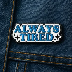 Always Tired - Brooch Enamel Pin