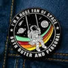 I'm A Huge Fan Of Space - Brooch Enamel Pin
