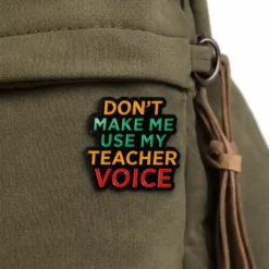 Alternative view of Don't Make Me Use My Teacher Voice - Brooch Enamel Pin