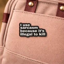 Alternative view of I Use Sarcasm Because It?s Illegal - Brooch Enamel Pin