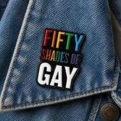 Fifty Shades Of Gay - Brooch Enamel Pin