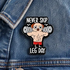Never Skip Leg Day - Brooch Enamel Pin