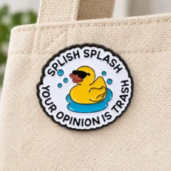 Alternative view of Splish Splash, Your Opinion is Trash - Brooch Enamel Pin