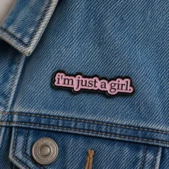 I'm Just a Girl - Brooch Enamel Pin