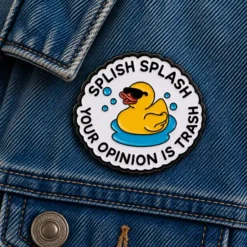 Splish Splash, Your Opinion is Trash - Brooch Enamel Pin