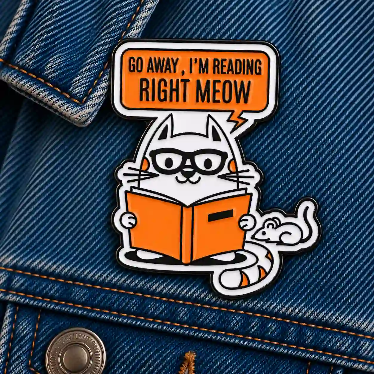 Go Away, I'm Reading Right Meow? - Brooch Enamel Pin