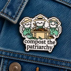 Compost the Patriarchy - Brooch Enamel Pin