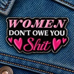 Alternative view of Women Don't Owe You - Brooch Enamel Pin