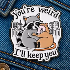You Are Weird, I'll Keep You - Brooch Enamel Pin