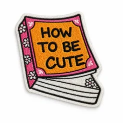 How to Be Cute - Embroidered Iron-On Patch
