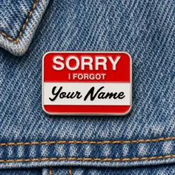 Sorry, I Forgot Your Name - Brooch Enamel Pin